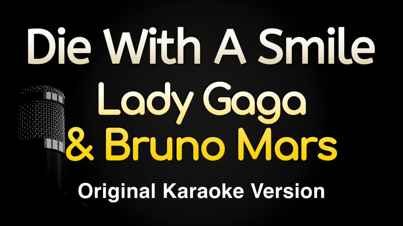Die With A Smile - Lady Gaga, Bruno Mars (Karaoke Songs With Lyrics - Original Key)