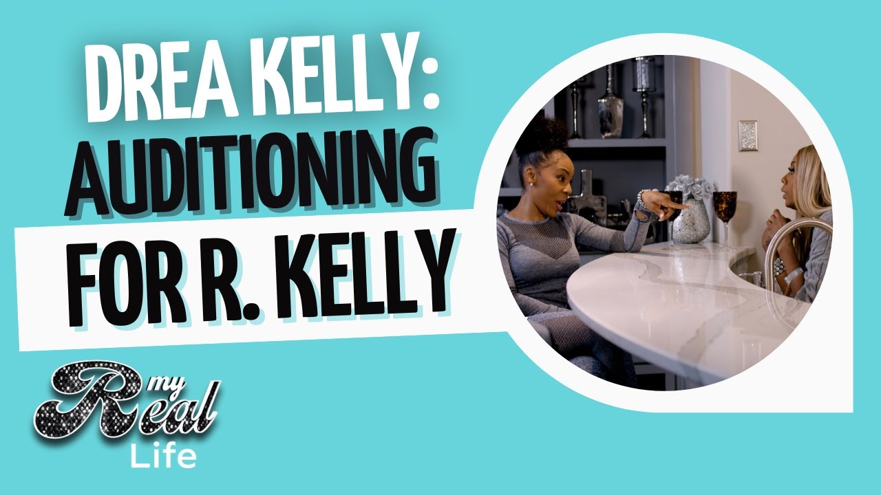 Drea Kelly talks about her audition with R. Kelly | My Real Life Season 2, Ep. 3