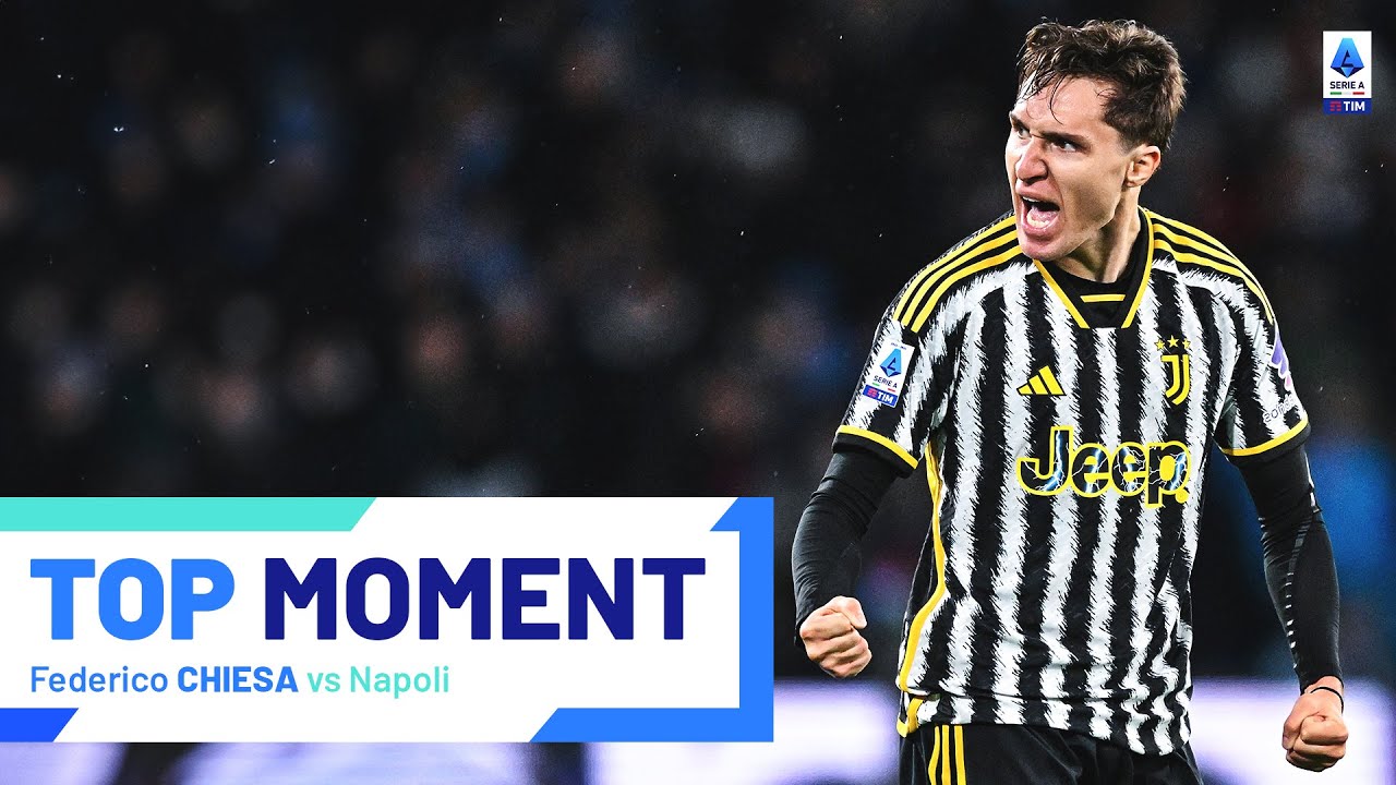 Federico Chiesa strikes back | Top Moment | Napoli-Juventus | Serie A 2023/24