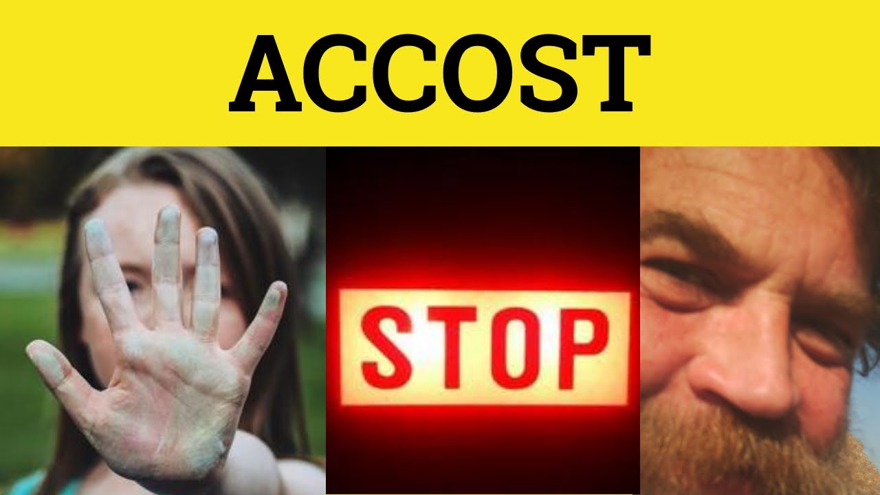 🔵 Accost Accosted - Accost Meaning - Accost Examples - Accost in a Sentence - Formal English
