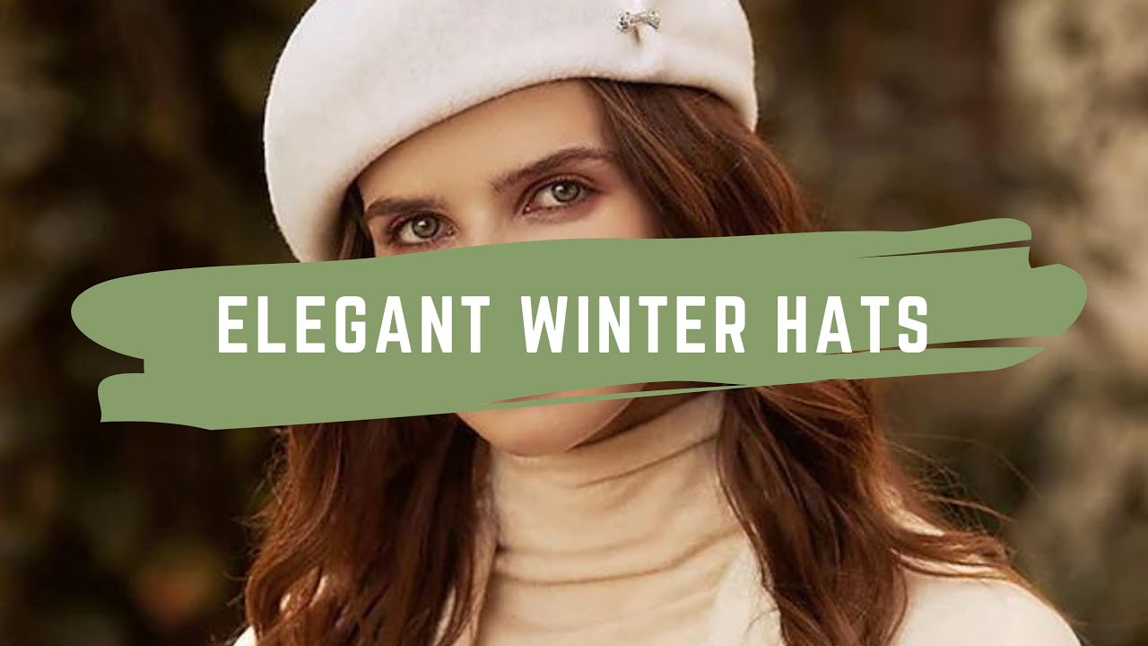 Elegant Winter Hat Ideas💡