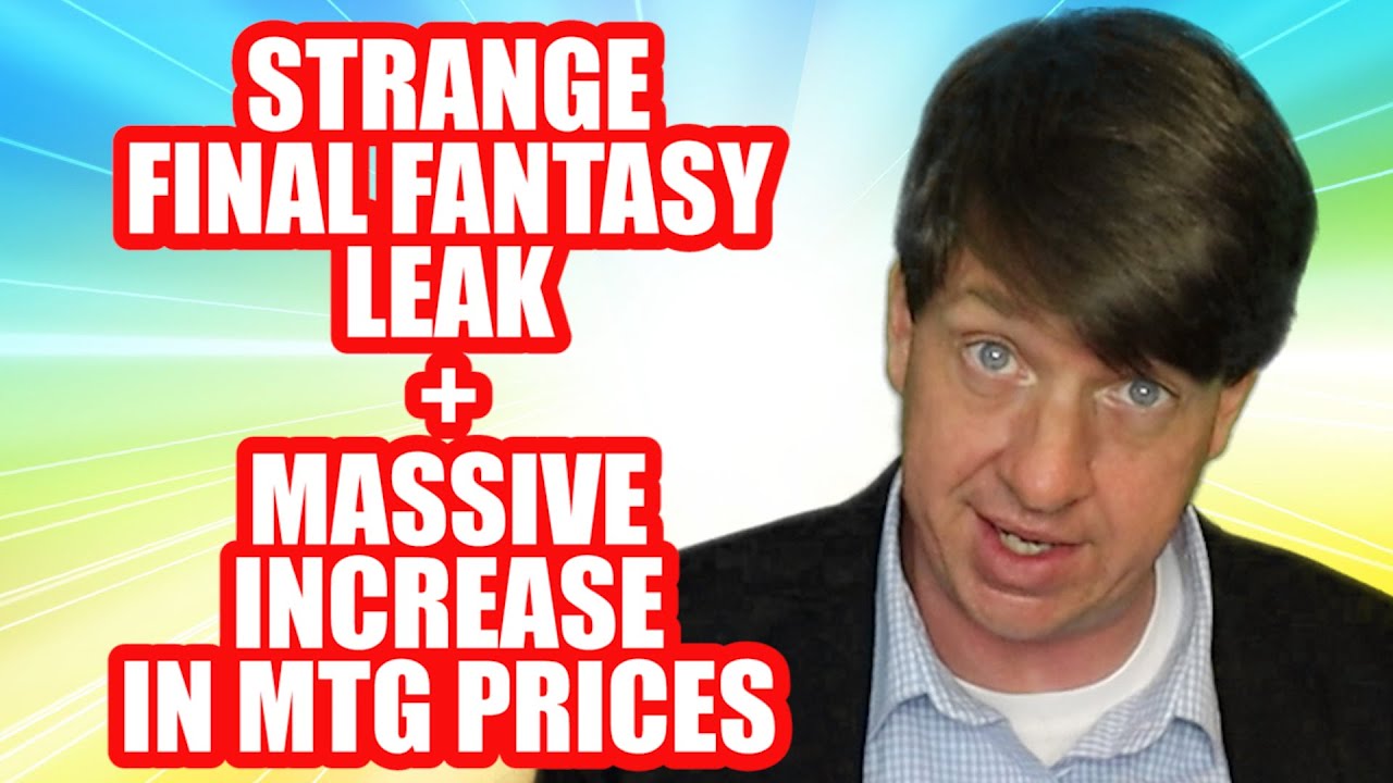 Strange Final Fantasy MTG Leak + Massive Increase In MTG Prices