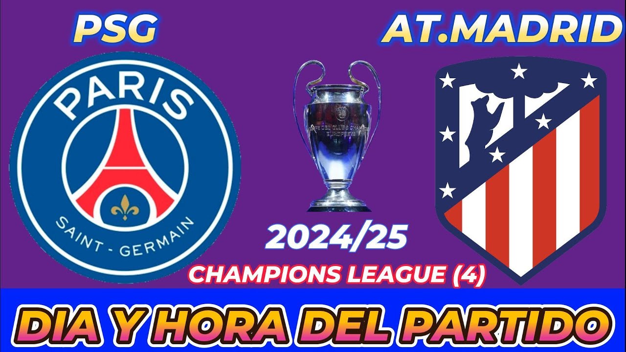 PSG VS ATLÉTICO MADRID CUANDO JUEGAN FECHA HORARIO DÍA Y HORA EN VARIOS PAÍSES