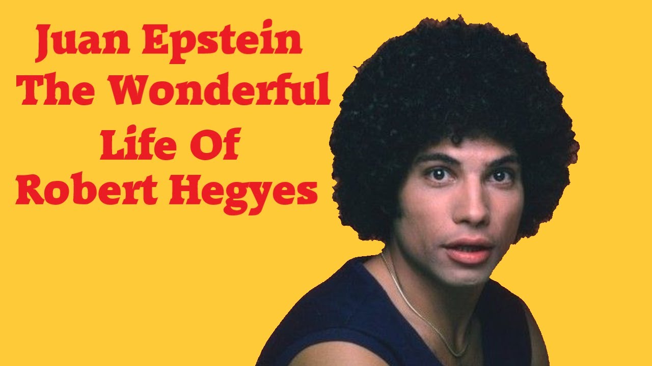 Juan Epstein The Wonderful Life of Robert Hegyes