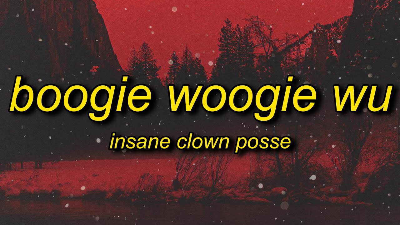 Insane Clown Posse - Boogie Woogie Wu (Lyrics) | and the cops do the best they can