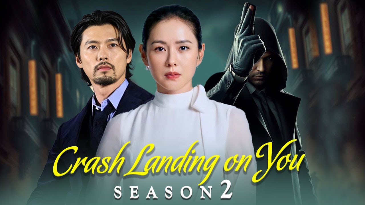 Crash Landing on You Season 2 (2025) – Hyun Bin, Son Ye-jin & Ji Chang Wook Return!