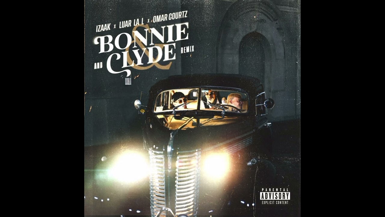 BONNIE AND CLYDE (REMIX) iZaak & Luar la l & Omar Courtz
