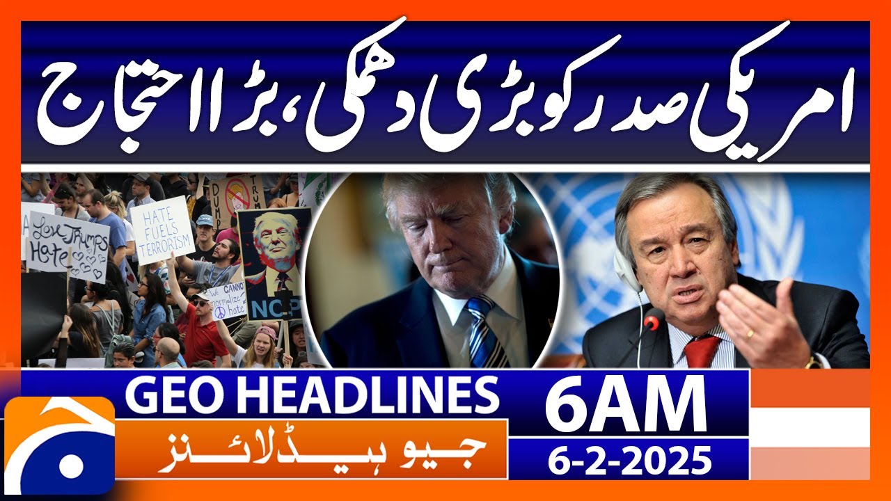 Big threat to US President, big protest | Geo News 6 AM Headlines (6th Feb, 2025)
