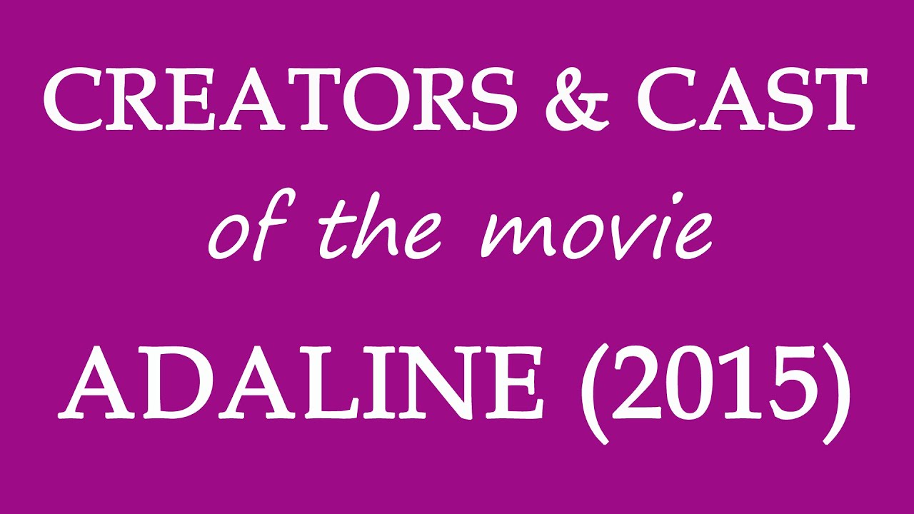 Adaline (2015) Movie Cast and Creators Information