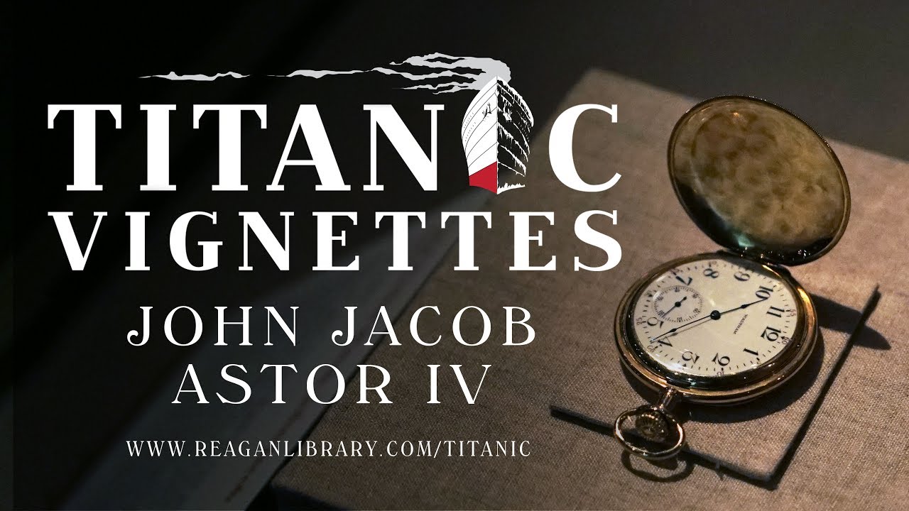 Titanic Vignettes - John Jacob Astor IV