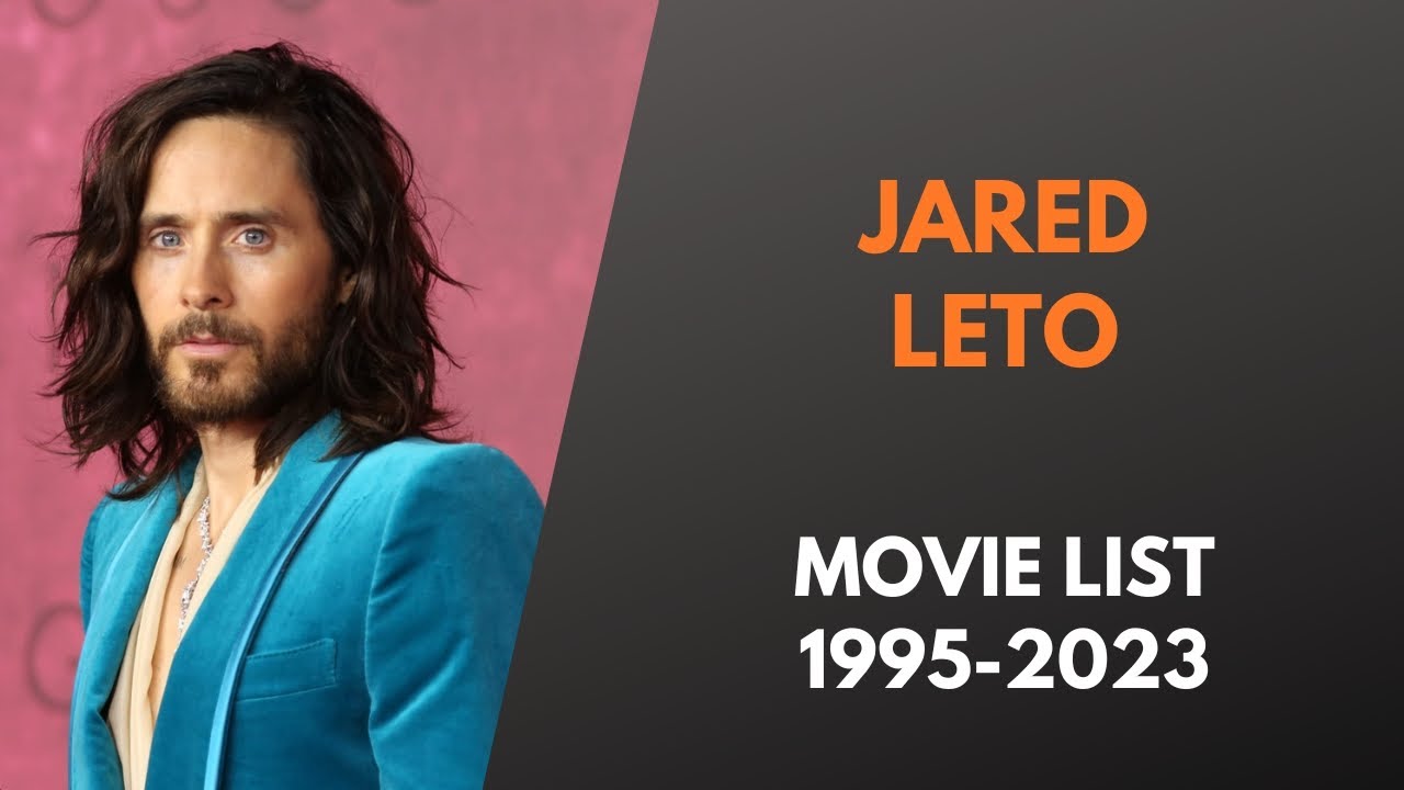 Jared Leto Movie List (1995-2023)