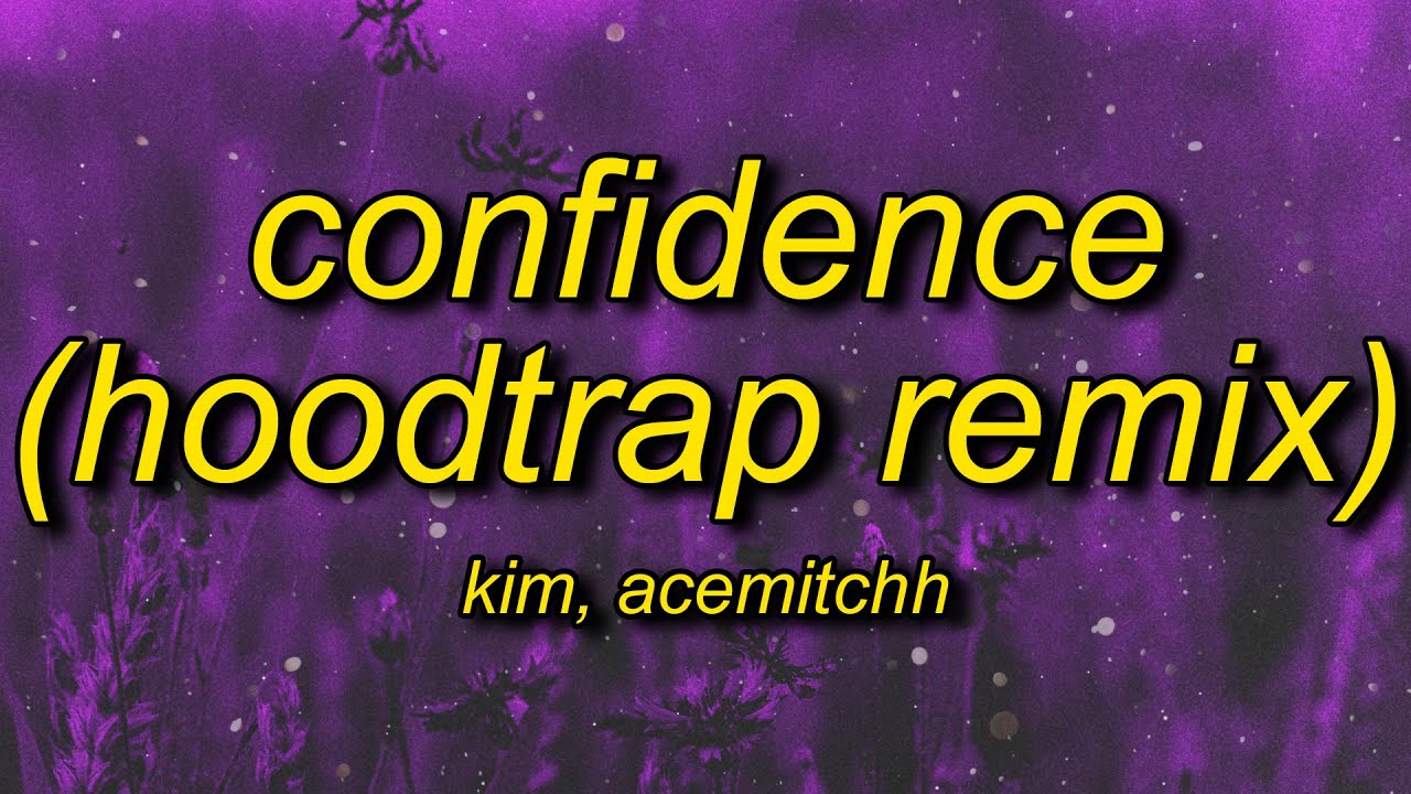 Kim - Confidence (Hoodtrack TikTok Remix) prod. AceMitchh
