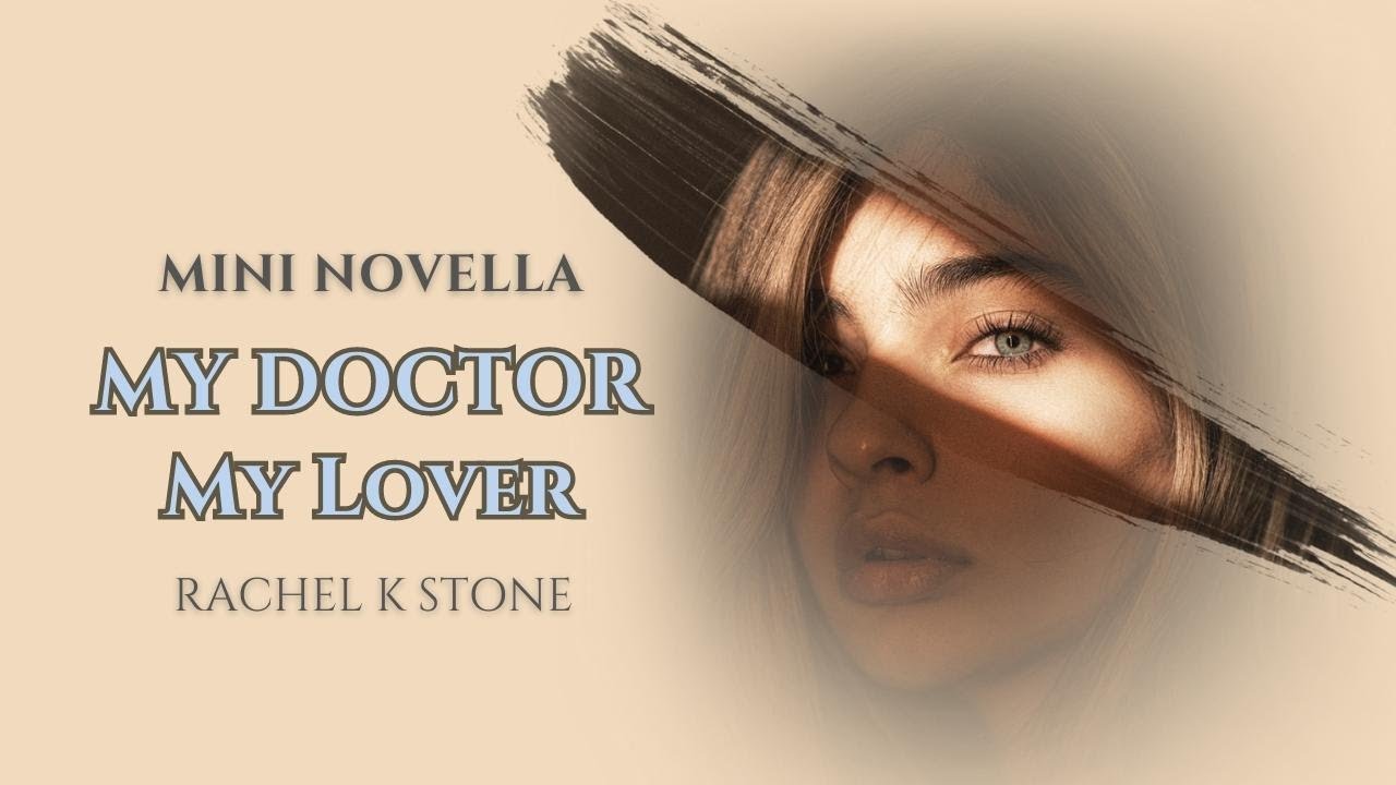 My Doctor My Lover Romance Mini Novella by Rachel K Stone