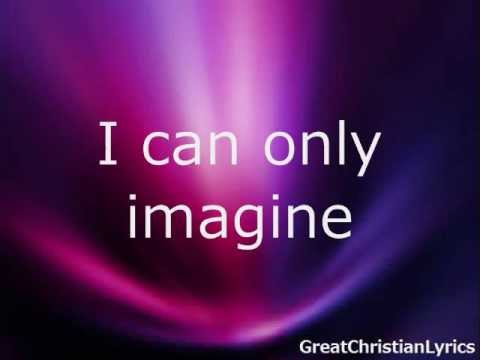 MercyMe - I Can Only Imagine (w/ lyrics)
