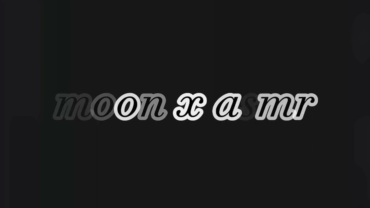 moon x asmr