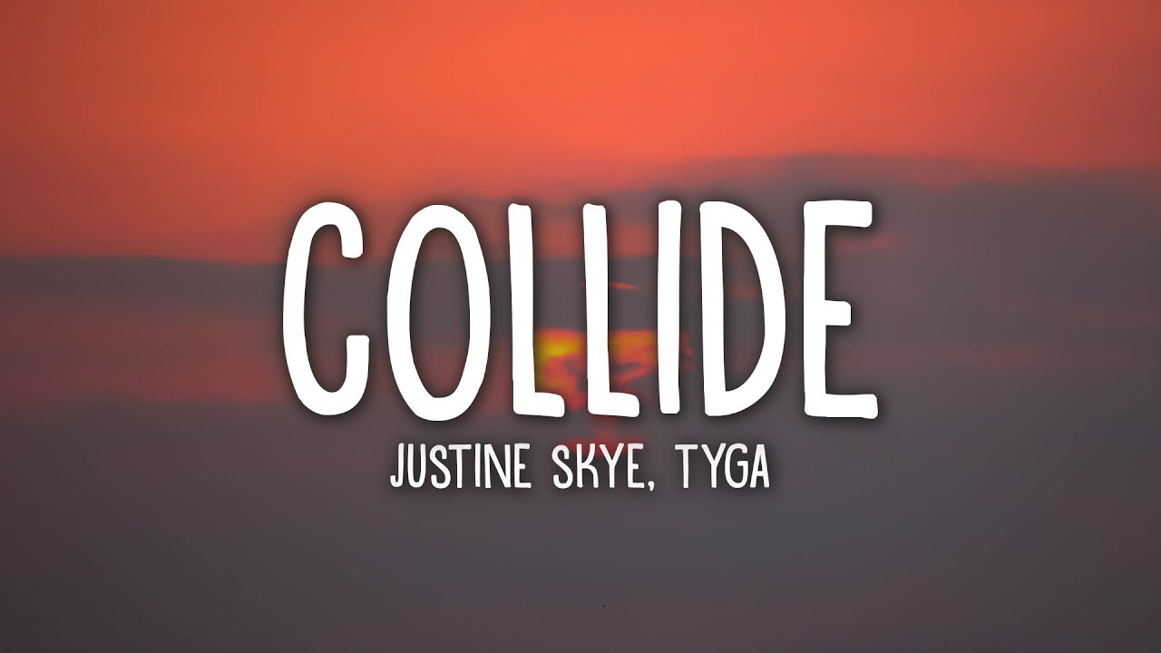 Justine Skye - Collide (Lyrics) ft. Tyga