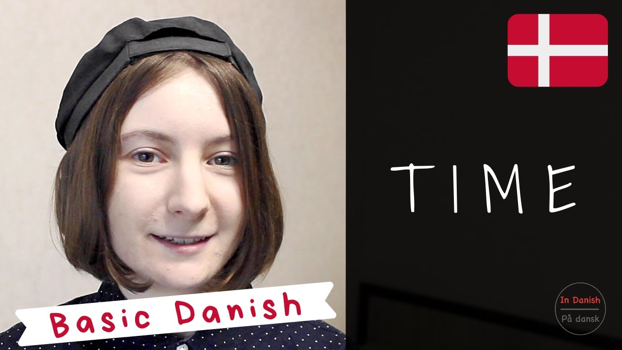 Basic Danish: What time is it?