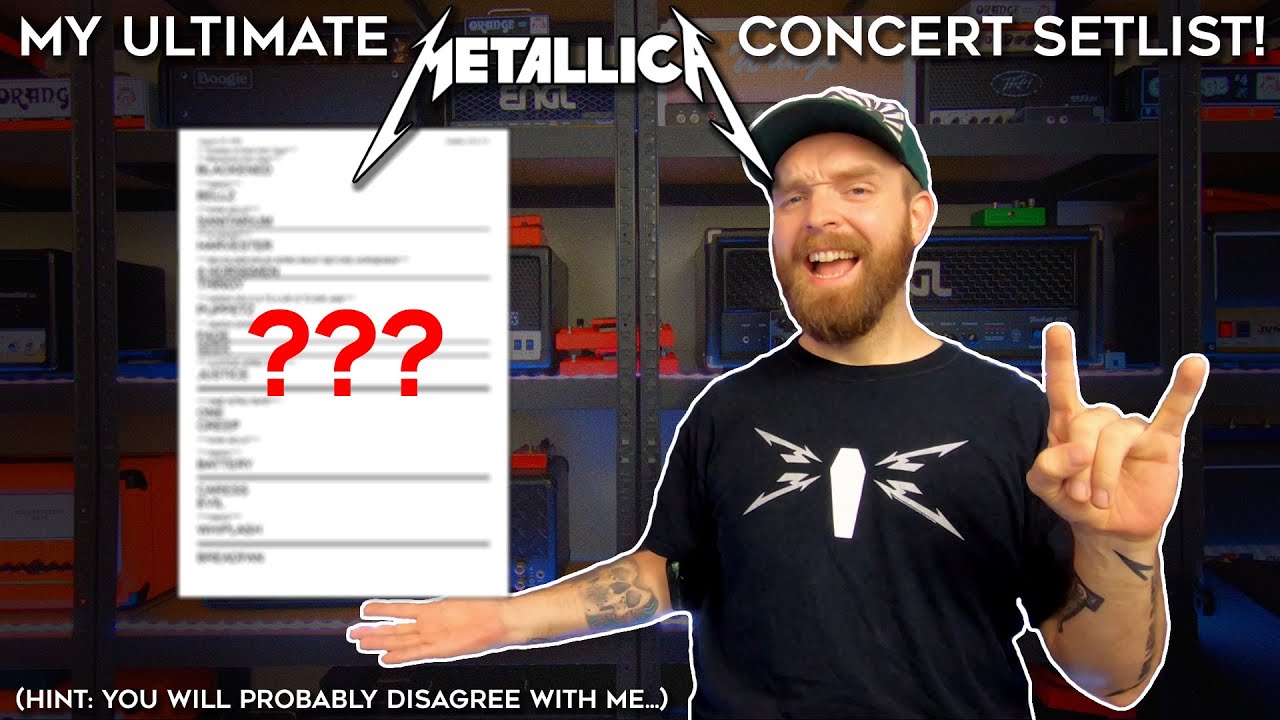 My ULTIMATE Metallica concert setlist! (you might hate me for this...)