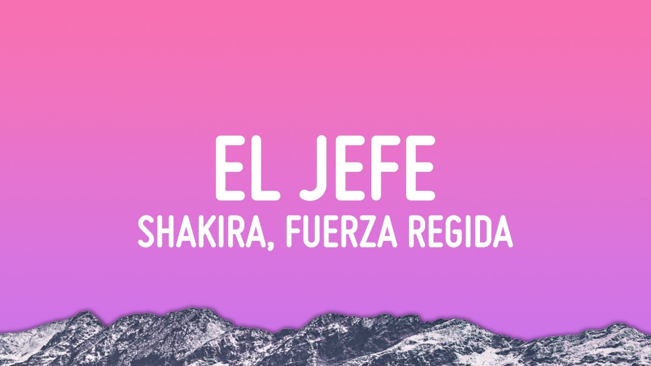 Shakira, Fuerza Regida - El Jefe (Letra/Lyrics)