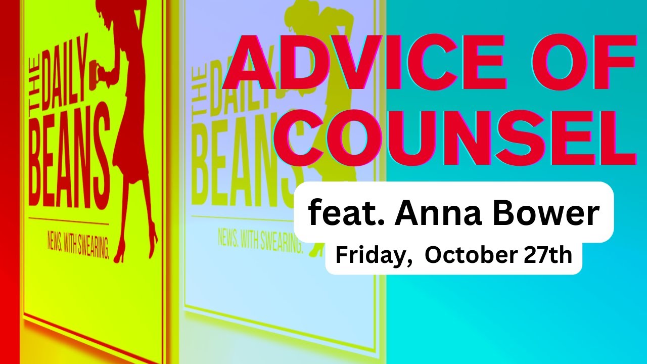 The Daily Beans | Advice of Counsel feat. Anna Bower