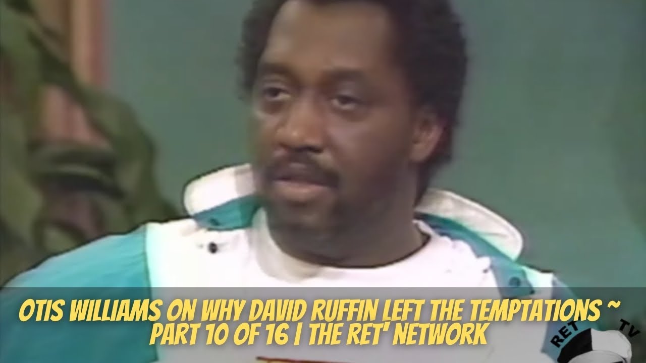 Otis Williams on why David Ruffin left The Temptations ~ PART 10 of 16 | The Ret' Network