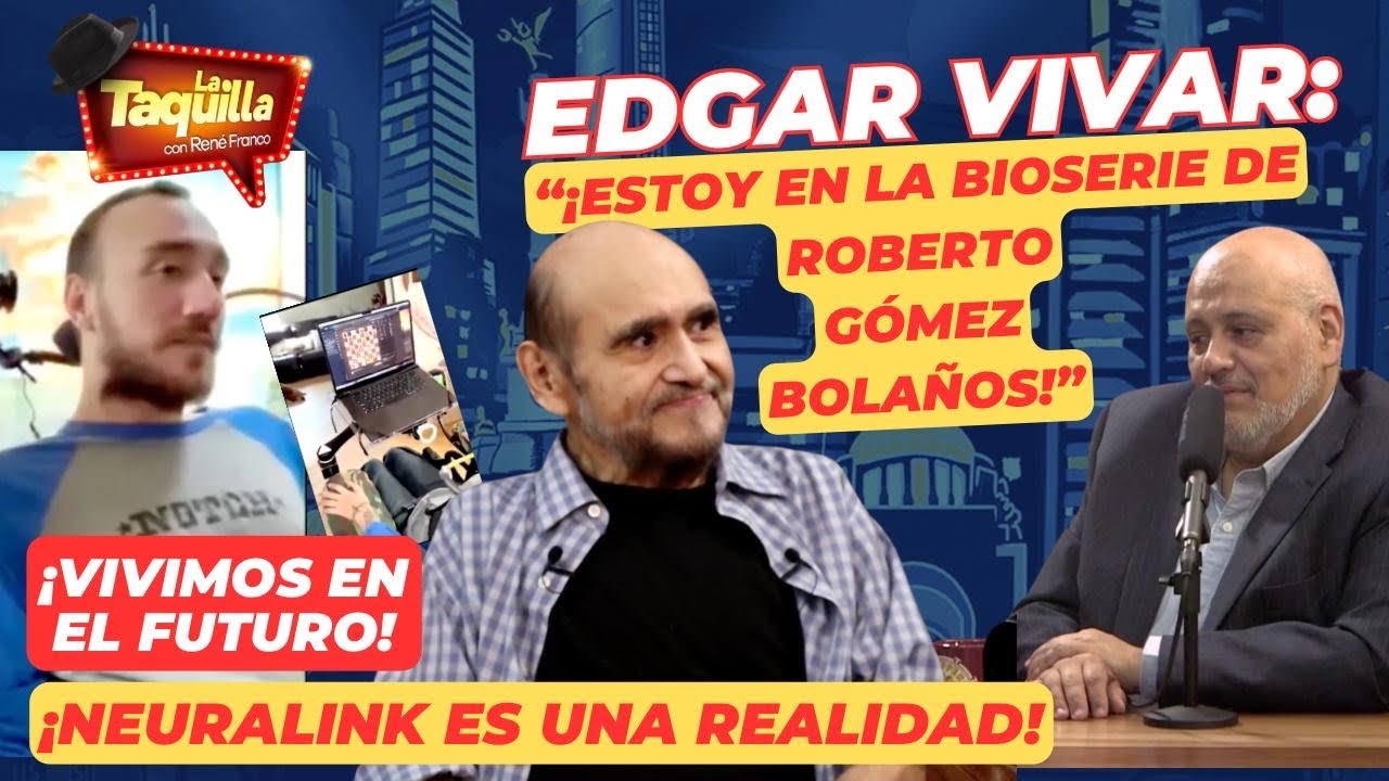 Edgar Vivar "¡Estoy en la Bioserie de Roberto Gómez Bolaños!"