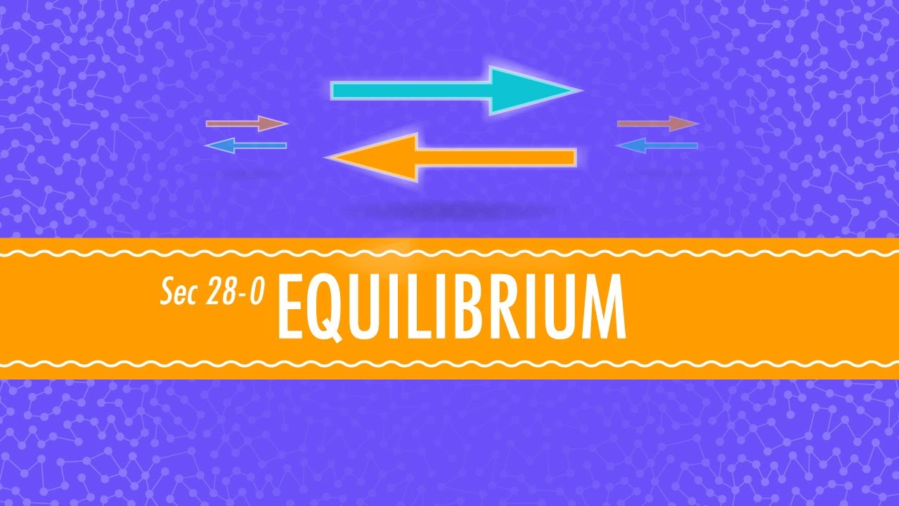 Equilibrium: Crash Course Chemistry #28