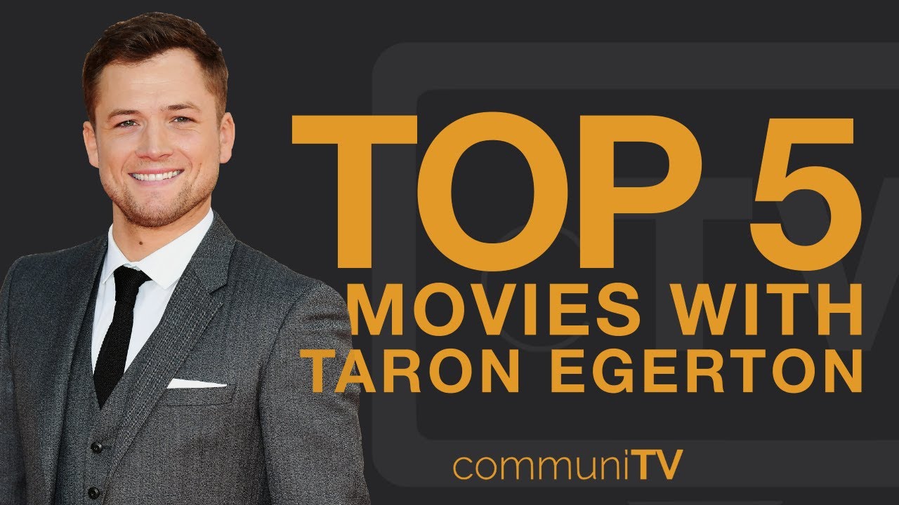 TOP 5: Taron Egerton Movies