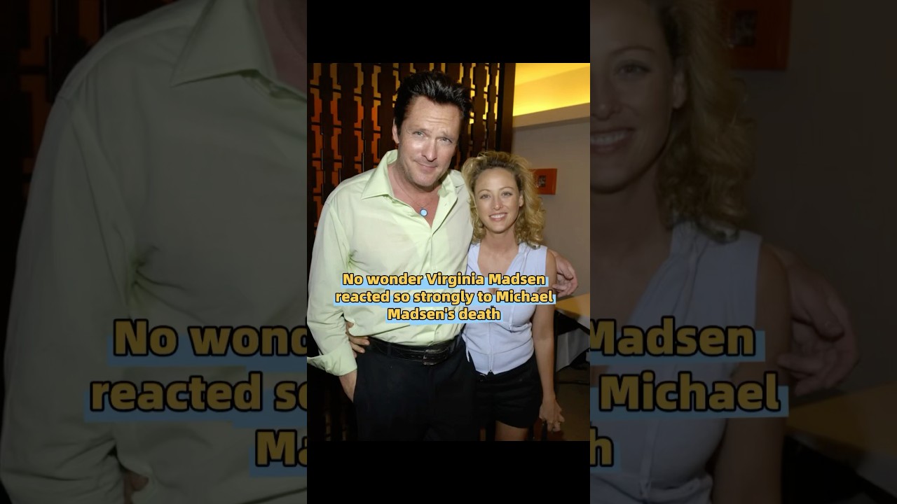 No wonder Virginia Madsen reacted so strongly to Michael Madsen's death