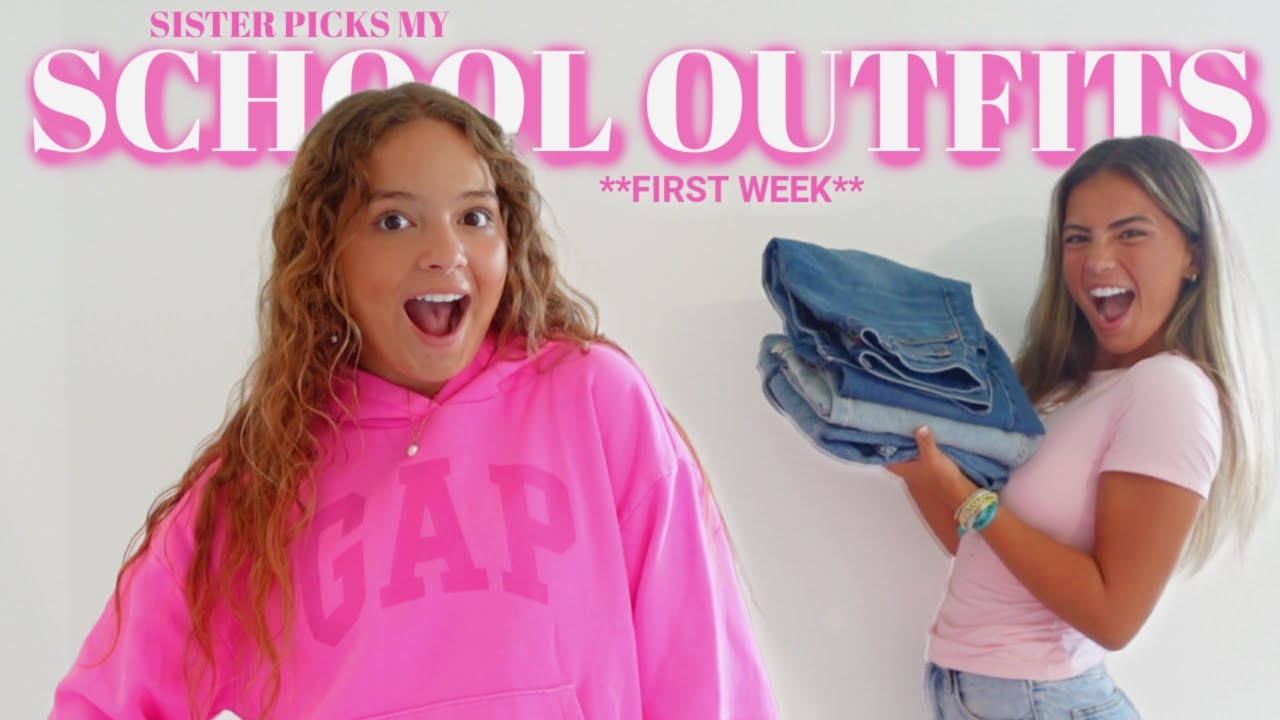 Sister Picks My First Week of School Outfits | Sister Forever