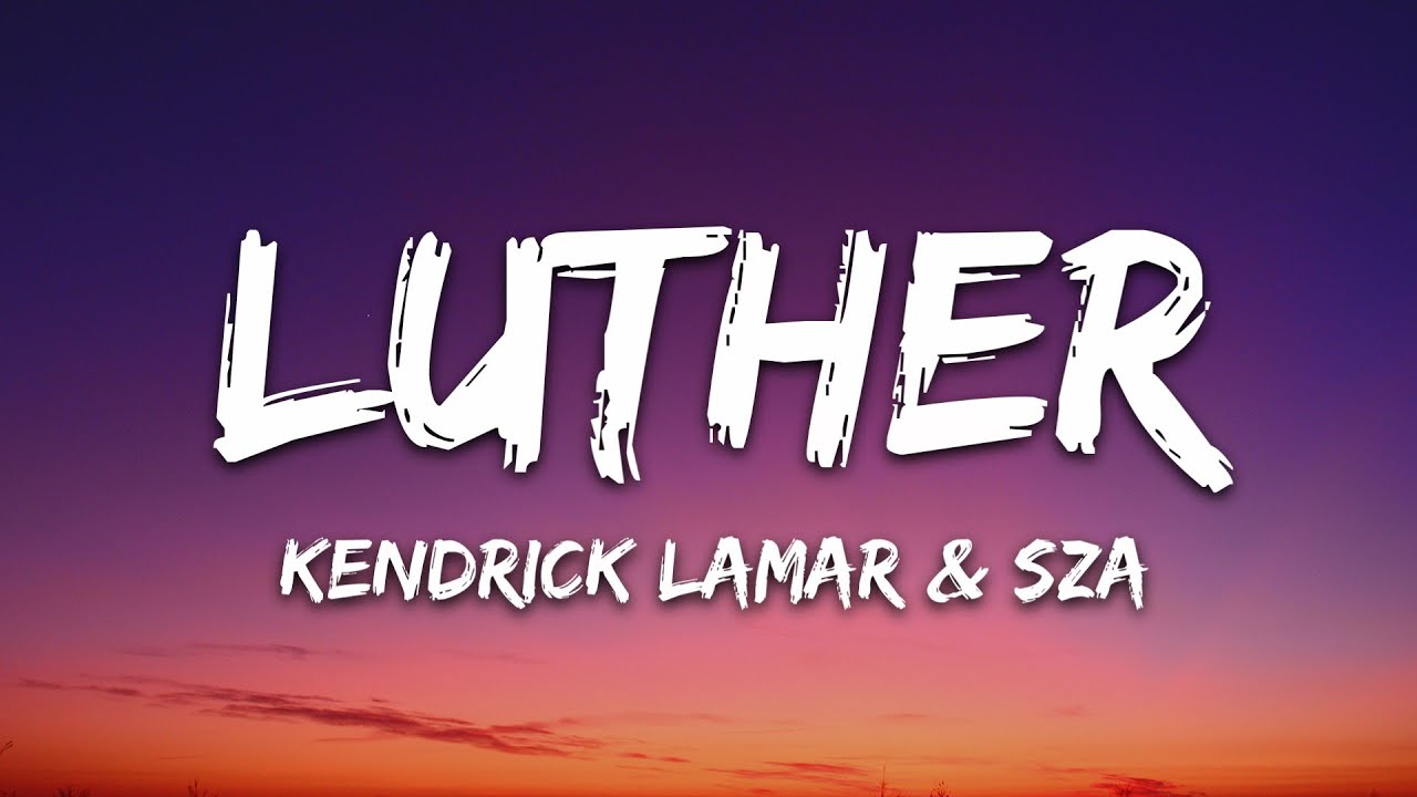 Kendrick Lamar & SZA - luther (Lyrics)