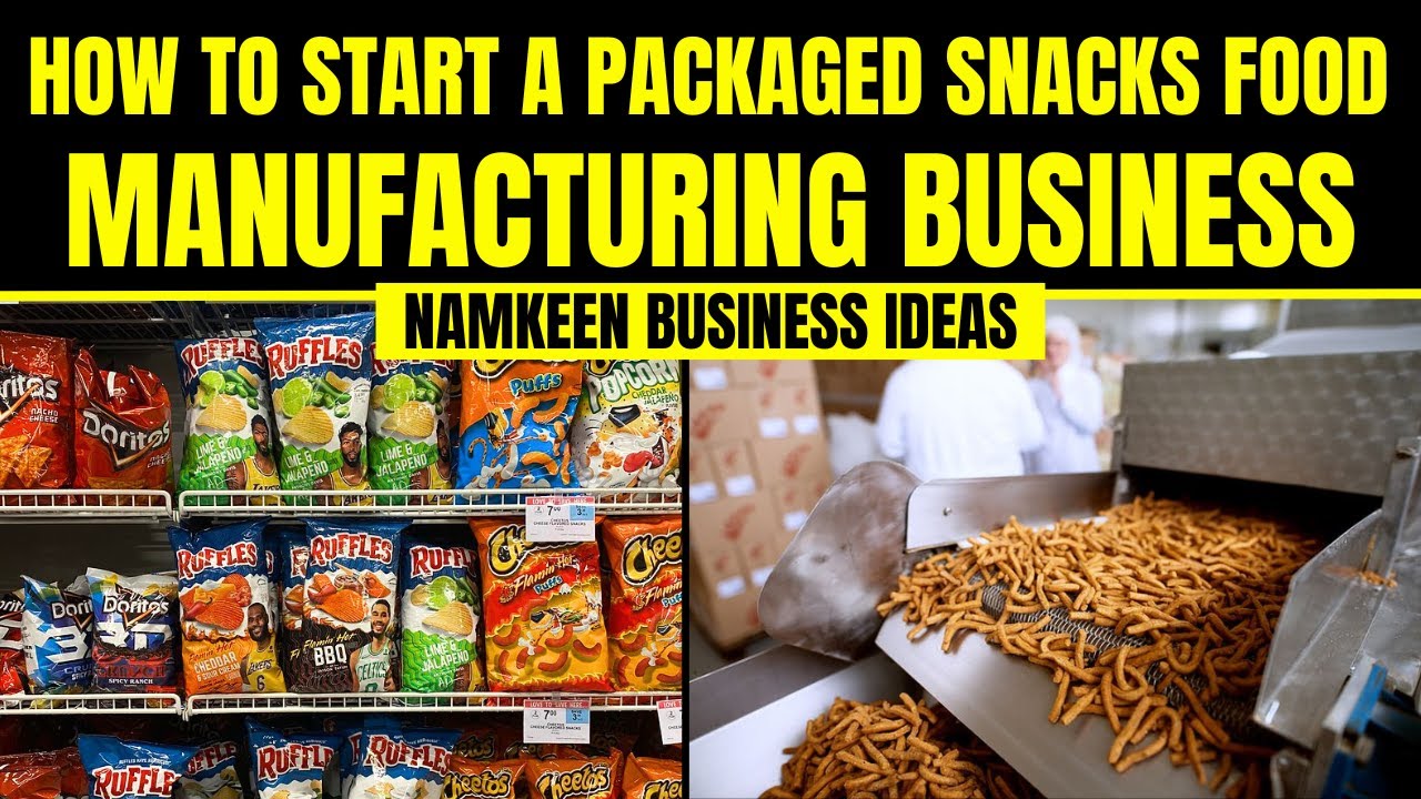 How to Start a Packaged Snacks Food Manufacturing Business || Namkeen Business Ideas