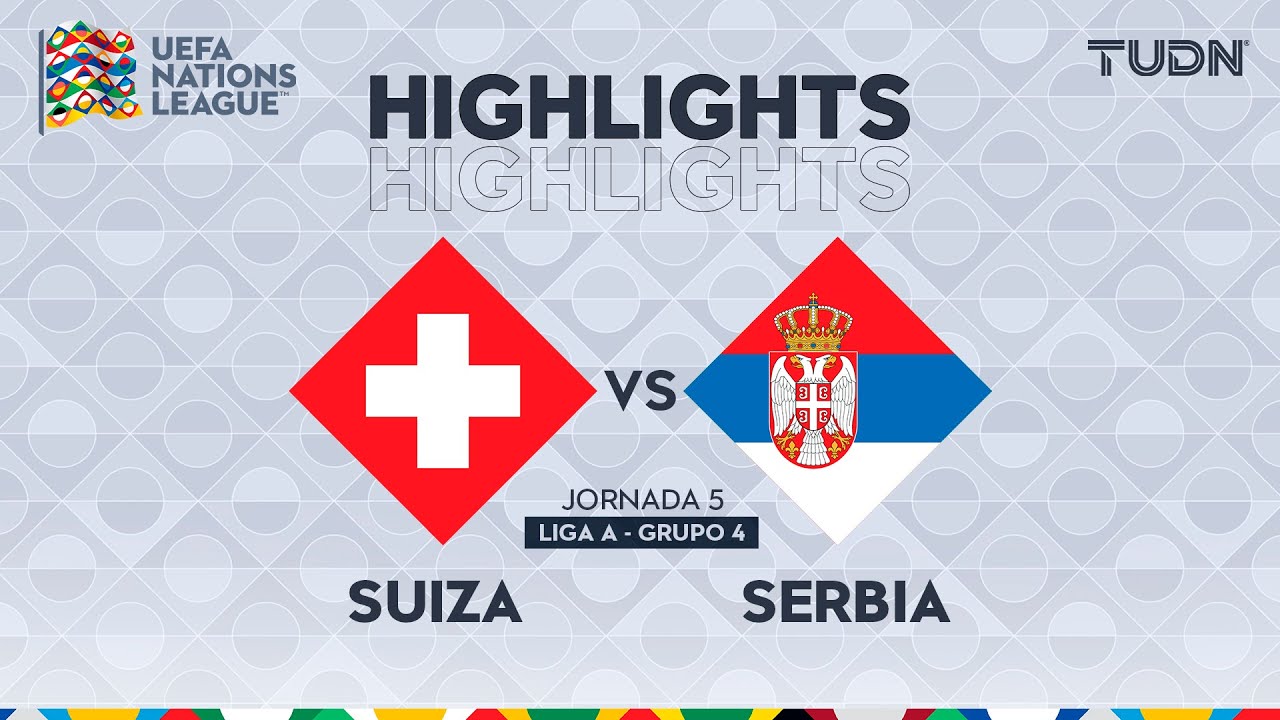 HIGHLIGHTS - Suiza vs Serbia | UEFA Nations League 2024 | TUDN