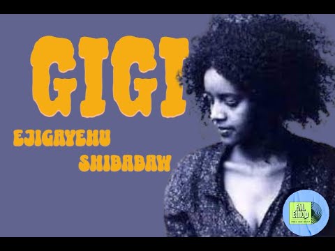 GIGI Best Music Collection| ጂጂ ምርጥ ሙዚቃ ስብስብ