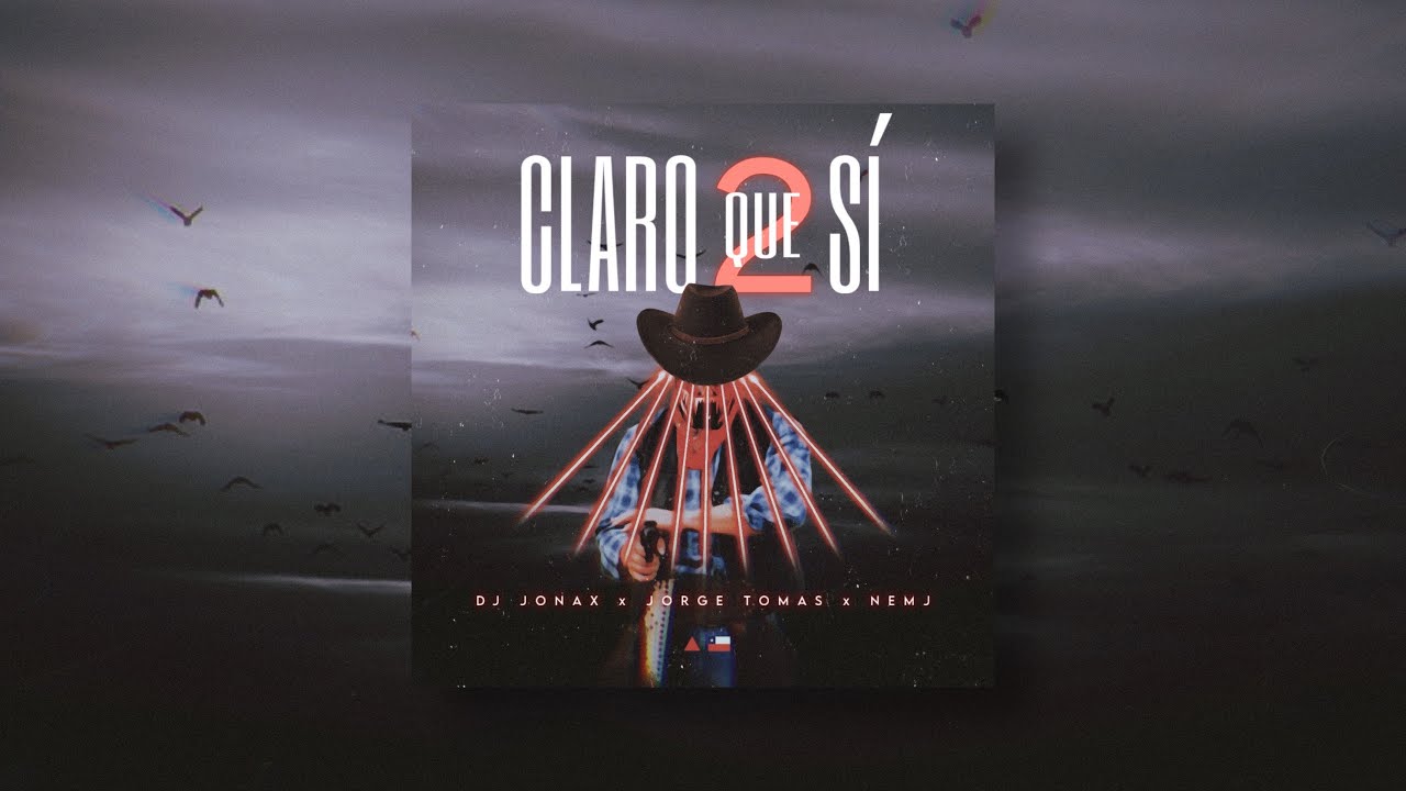 Claro Que Sí - DJ Jonax x Jorge Tomas x Nemj (Remix Oficial) 🇨🇱