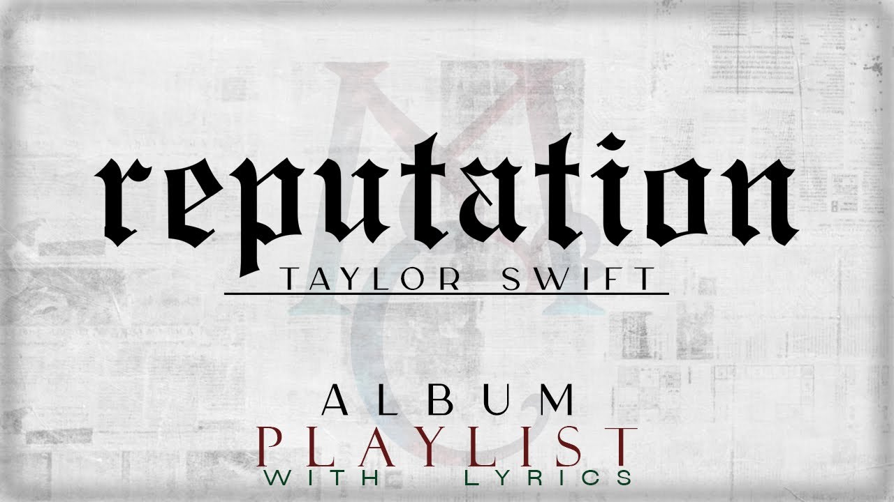 Taylor Swift - "reputation" ALBUM Playlist with Lyrics