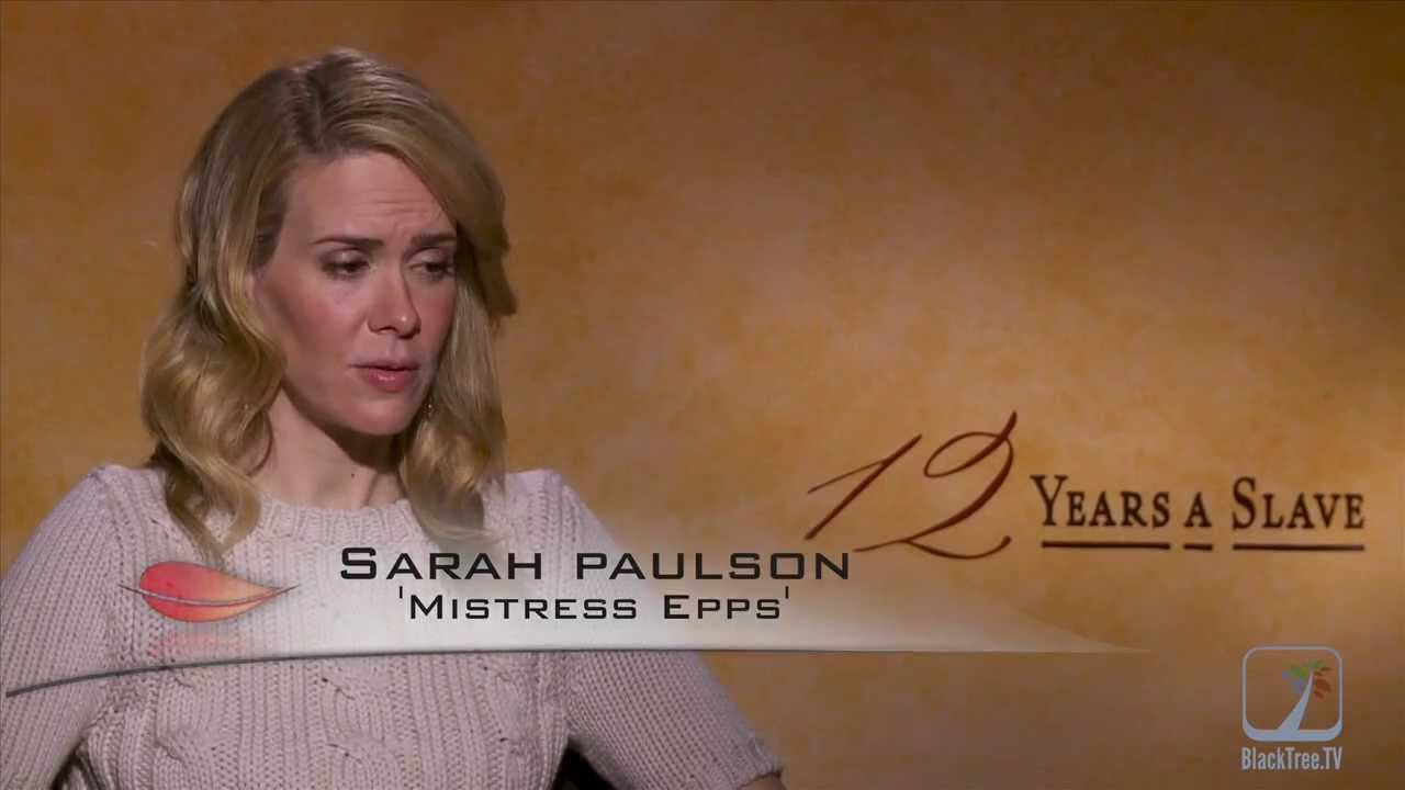 Sarah Paulson discusses difficulties of playing Ms Epps 12 Years A Slave