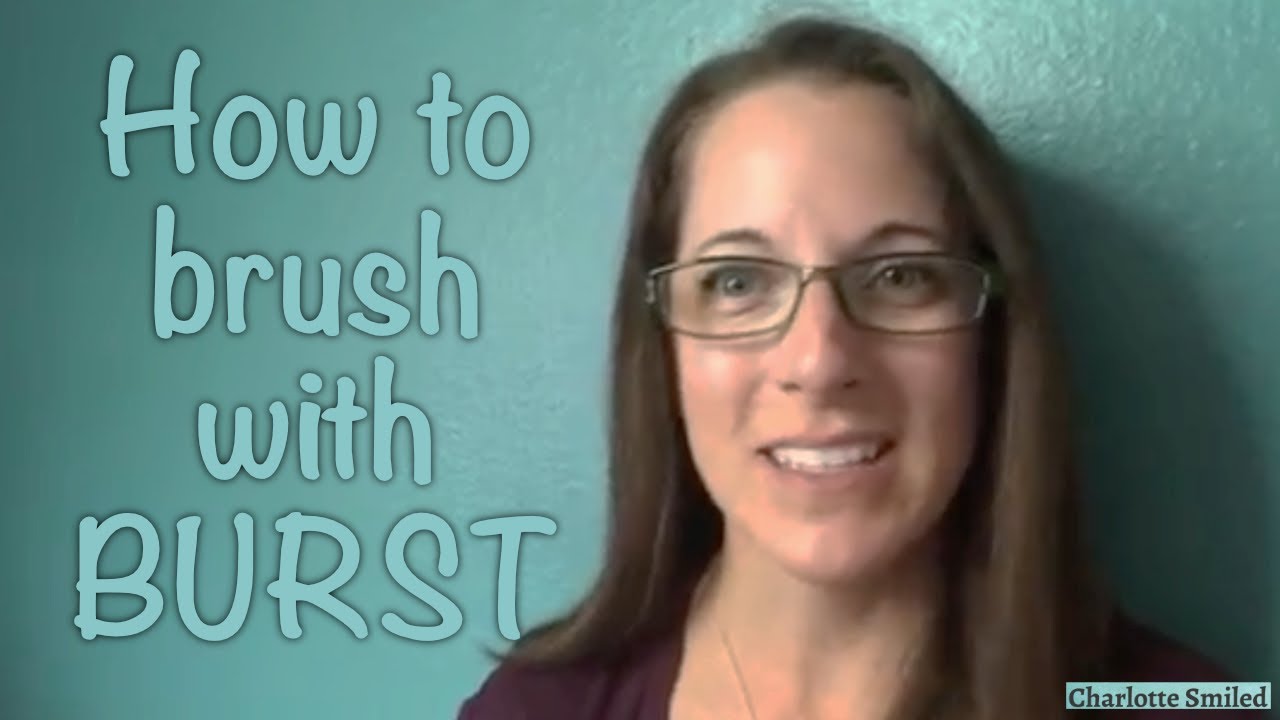 How to Brush with BURST