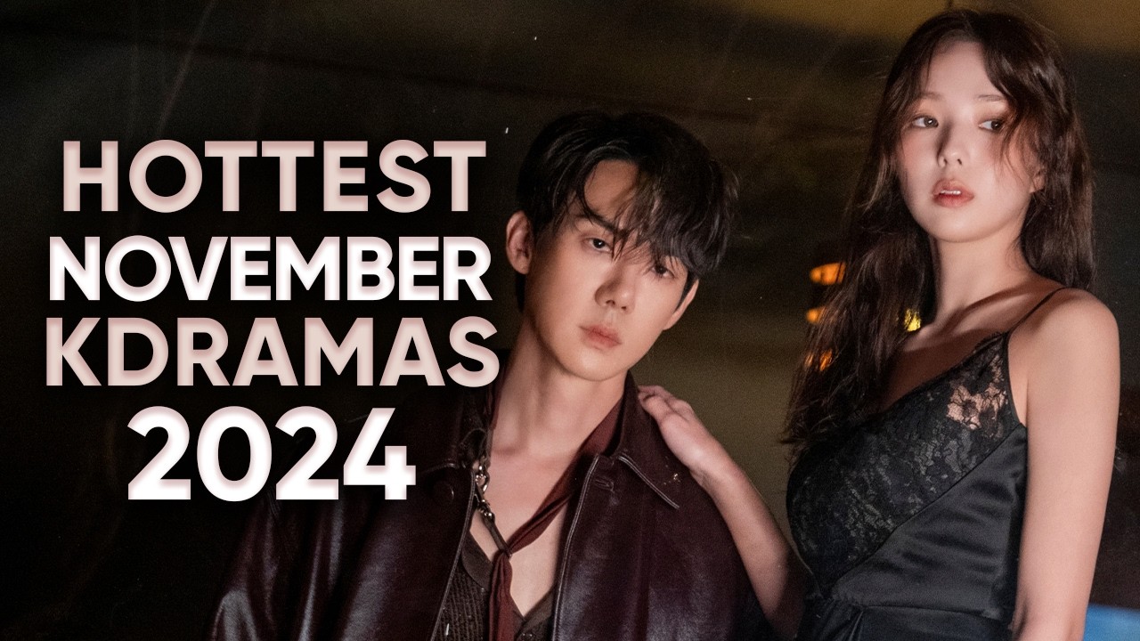 16 Hottest Korean Dramas To Watch in November 2024 [Ft HappySqueak]