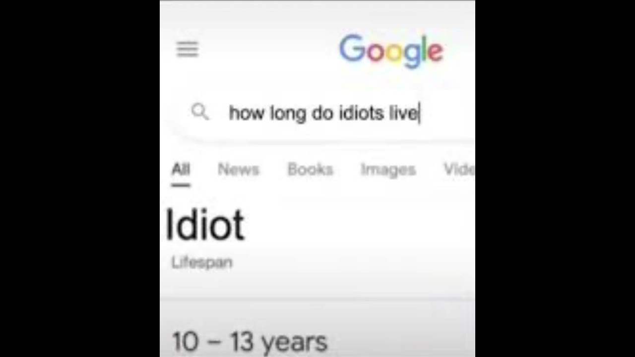 How long do idiots live?
