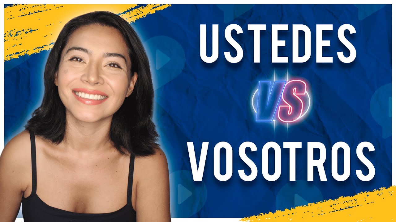 Ustedes VS Vosotros Explained: When and Where Do You Use Them? (+Conjugation!)