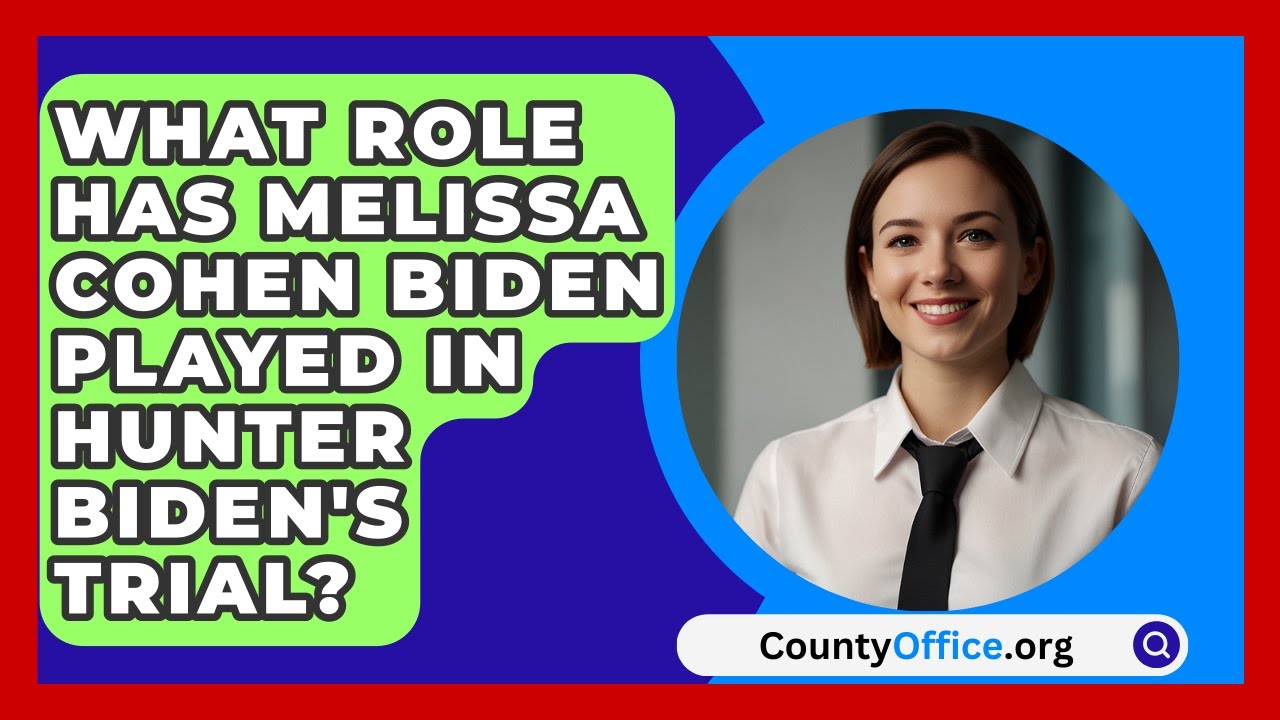 What Role Has Melissa Cohen Biden Played in Hunter Biden's Trial? | CountyOffice News