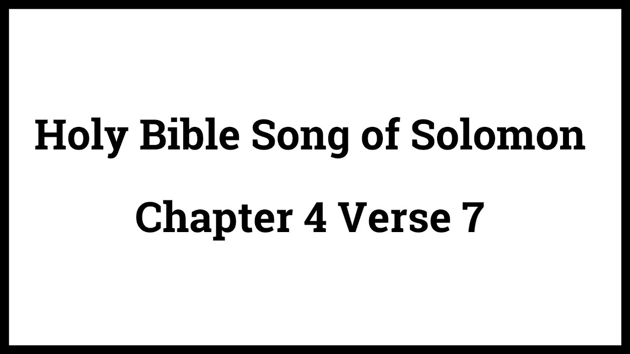 Holy Bible Song of Solomon 4:7