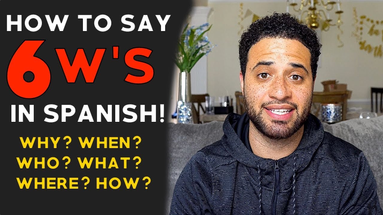 LEARN SPANISH - WHO? WHAT? WHEN? WHERE? WHY? HOW? in Spanish!!
