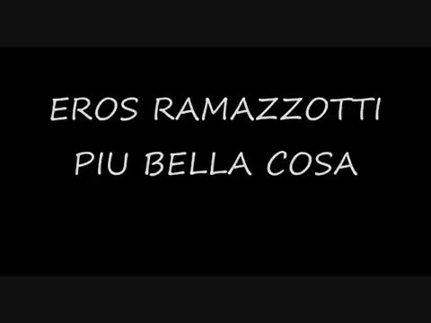 Lyrics | Più bella cosa - Eros Ramazzotti