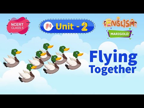 Flying Together - Marigold Unit 2 - NCERT Class 5 [Listen]